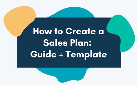 How to Create a Sales Plan: Guide + Template