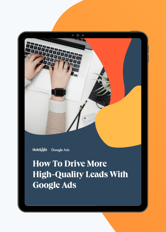 How To Drive More High-Quality Leads With Google Ads