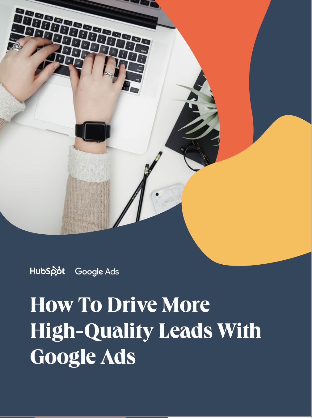 How To Drive More High-Quality Leads With Google Ads